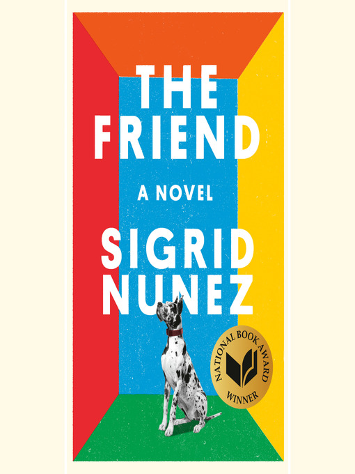 Title details for The Friend (National Book Award Winner) by Sigrid Nunez - Available